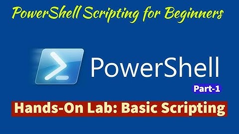Module 08-Hands-On Lab 1.1: Basic PowerShell Scripting -Part 1