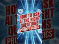 HOW TO ASK AI THE RIGHT QUESTIONS (Prompt Basics)
