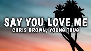 Chris Brown, Young Thug - Say You Love Me (Lyrics)