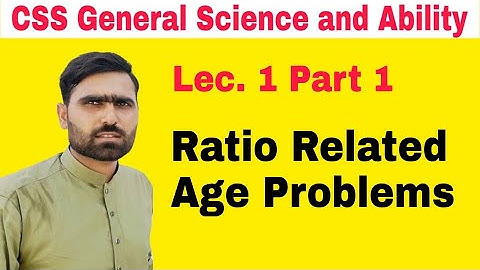 General Ability #19|  Age Problems I Ratio related age problems lecture 1 p 1 | CSS General Ability