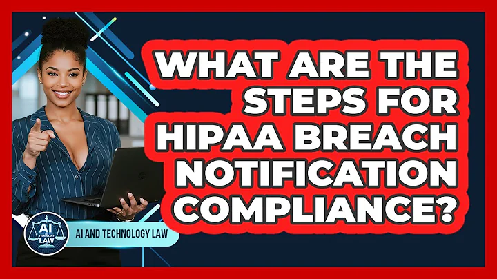 What Are The Steps For HIPAA Breach Notification Compliance? - AI and Technology Law