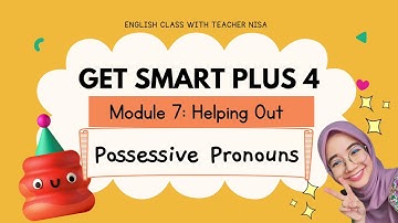 Get Smart Plus 4 Page 71 | Module 7 Helping Out | Possessive Pronouns