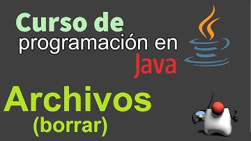 Curso de Java desde Cero | ARCHIVOS, BORRAR (video 81)