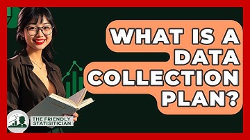 What Is A Data Collection Plan? - The Friendly Statistician
