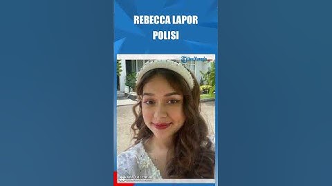 Thumbnail of REBECCA KLOPPER LAPOR POLISI, DIRUGIKAN KARENA VIDEO 47 DETIK