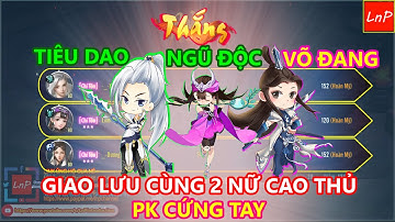 VLTK MOBILE - GIAO LƯU CÙNG 2 NỮ CAO THỦ - PK QUÁ CỨNG TAY | LnP