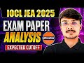 IOCL JEA Exam Review 2026 | Paper Analysis, Good Attempts &amp; Expected Cutoff