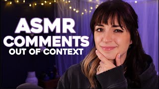 ASMR | Comments Out of Context Challenge: PROVING I KNOW ALL MY COMMENTS