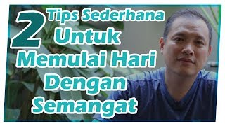 Dua Tips Sederhana untuk Memulai Hari dengan Semangat