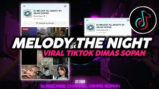 DJ MELODY THE NIGHT MANGKANE VIRAL TIKTOK BY ANJAS SOPAN || DIMAS SOPAN