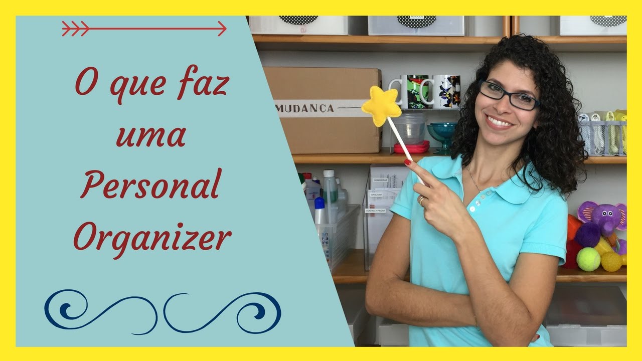 O que faz uma Personal Organizer YouTube O que faz uma Personal Organizer YouTube