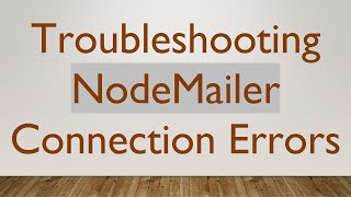 Troubleshooting NodeMailer Connection Errors Details