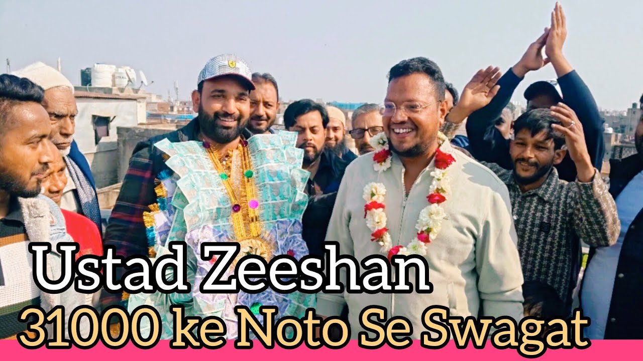 31000 Hazaar ke Noto Se Ustad Zeeshan ka Swagat 