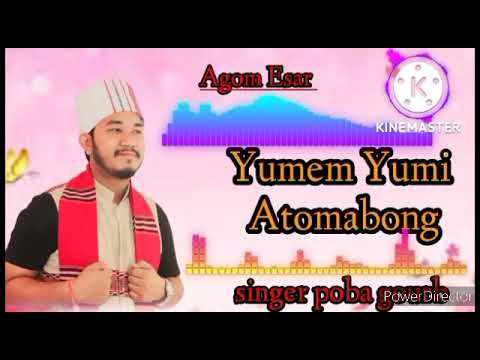 Yumem Yumi Atomabong Mising Song Singer Poba gourab Agom Esar