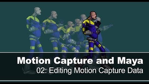 Motion Capture and Maya - 02   Editing Motion Capture Data