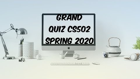 CS502 Grand Quiz // spring 2020