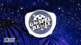 Video thumbnail of "Isadora Pompeo - Oi, Jesus (Jessé Remix) [Future House Gospel]"