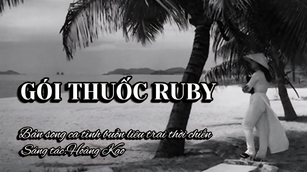 Ruby Goi GÓI THUỐC RUBY( Bản 2) Song ca liêu trai tình buồn thời chiến | St ...