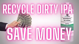 Recycle Dirty IPA Easily - Save Money - How To Clean Isopropyl Alcohol