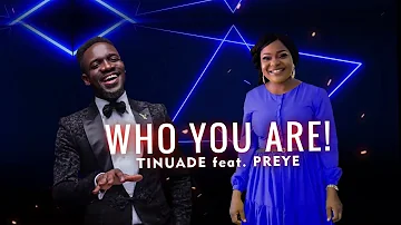 Tinuade Ft Preye Odede - Who You Are (Lyrics Video)