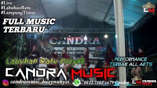 SEPESIAL PERFORM TERBAIK ALL ARTIS || CANDRA MUSIC TERBARU LIVE LABUHAN RATU PROYEK LAMPUNG TIMUR