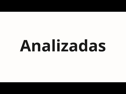 How to pronounce Analizadas