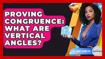 Proving Congruence: What Are Vertical Angles? - All About Geometry