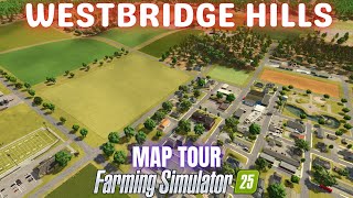 WESTBRIDGE HILLS 25 - Map Tour - Farming Simulator 25