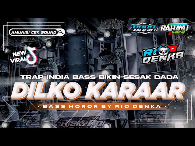 DJ TRAP INDIA DILKO KARAAR BASS HOROR VIRAL TIKTOK TERBARU 2024 JINGGLE RAHAYU SOUND BY RIO DENKA class=