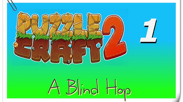 A Blind Hop - Puzzle Craft 2 - Part 1