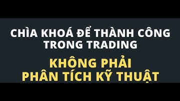 Chìa khoá để thành công trong trading