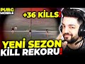 +36 KİLLS !! YENİ SEZON KİLL REKORU