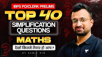 🔥Top 40 Simplification Questions for IBPS PO/Clerk Pre 2025 | IBPS PO/Clerk Quant | by Sumit Sir