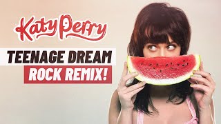 Katy Perry - Teenage Dream (Rock Remix)