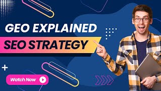 GEO Explained: Why Generative Engine Optimization Deserves a Spot in Your SEO Strategy