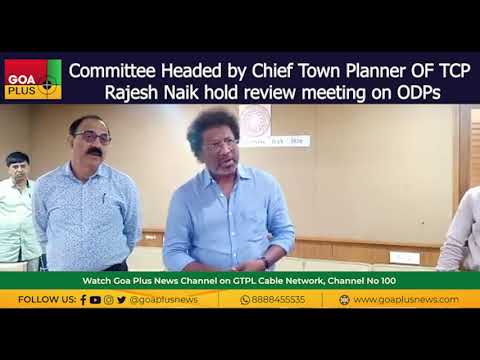 Committee Headed by Chief Town Planner Of TCP Rajesh Naik hold a review meeting on ODPs