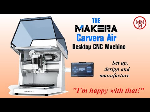 'Makera Carvera Air' Desktop CNC Machine - Setup, Design & Manufacture