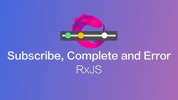 RxJS Observable Subscribe, Complete and Error Events (#2)