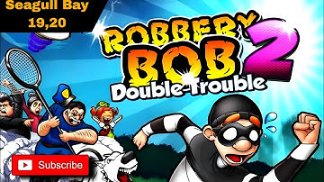 Robbery Bob 2 |Double Trouble | Android Gameplay Walkthrough | Seagull Bay | Level 19,20 |