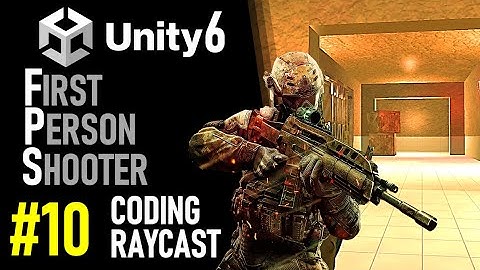 HOW TO MAKE AN FPS IN UNITY 6 - GAME TUTORIAL 10 HOW TO USE RAYCAST IN UNITY