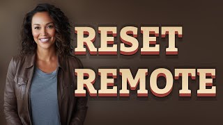 Why Should You Reset Your Universal Remote Before Reprogramming?