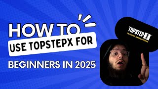 How to use topstepx for beginners in 2025!!