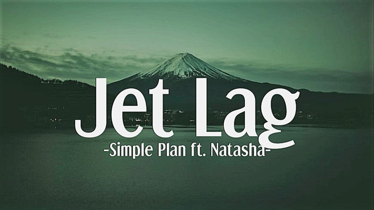 Simple Plan - Jet Lag ft. Natasha (Lyrics)