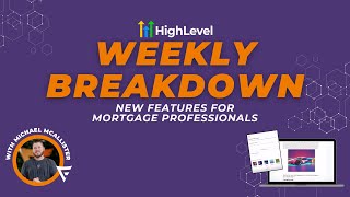 Weekly Breakdown: HighLevel Features for Mortgage Loan Officers - A.I. Blogs, Opportunities, & A2P!