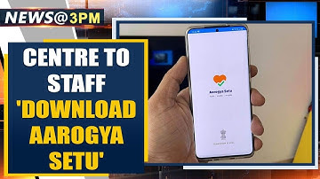 Centre asks all employees to download Aarogya Setu app 