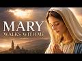 Mary Walks With Me | Most Beautiful Catholic Hymn to Find Peace, Hope and Healing
