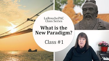 Class #1 Introduction with Helga Zepp-LaRouche: What is the New Paradigm?