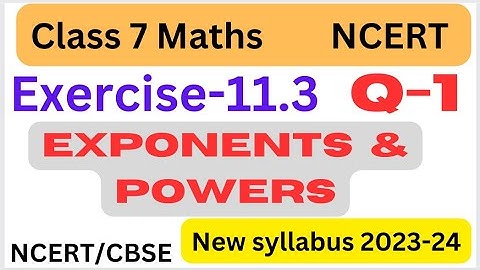 Class 7 Ex 11.3 q1 - Exponents and Powers Ex 11.3 Chapter 11 - class 7 maths - NCERT/CBSE- New Book