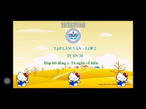 Tuần 26 - Tập làm văn - Bài: Đáp lời đồng ý - Tả ngắn về biển.