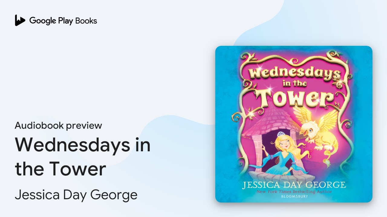 Wednesdays in the Tower by Jessica Day George · Audiobook preview - YouTube